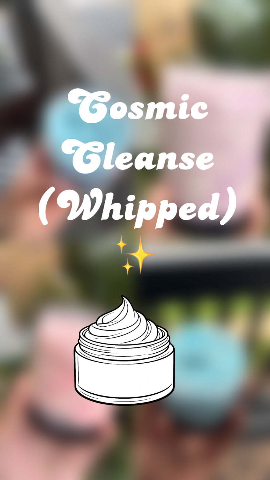 Cosmic Cleanse (Whipped) 🫧